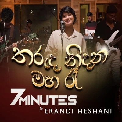 Download Tharuda Nidana Maha Ra (Cover) - Erandi Heshani | 7 Minutes Mp3 Song for free. Latest Sinhala music available on SriTune.
